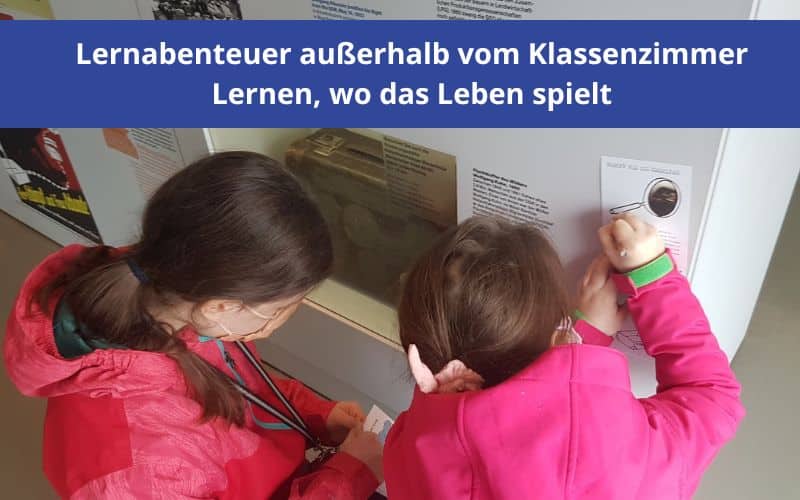 Lernen, wo das Leben spielt: Vom Klassenzimmer in die Welt hinaus – ein persönlicher Einblick