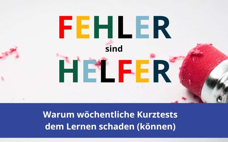 Fehler als Chance: Warum wöchentliche Kurztests dem Lernen schaden