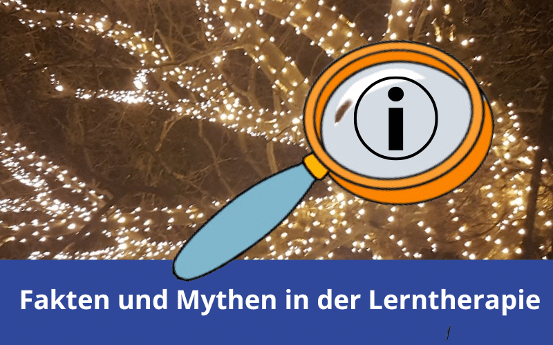 Lerntherapie im Fokus – von Mythen und Fakten – was stimmt wirklich?